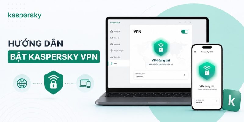 cach bat kaspersk vpn