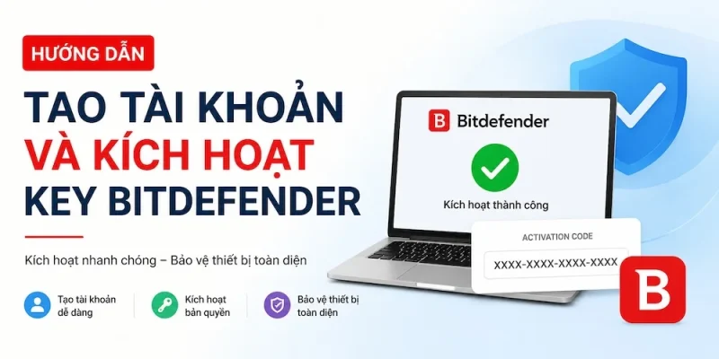 tao tai khoan va kich hoat bitdefender